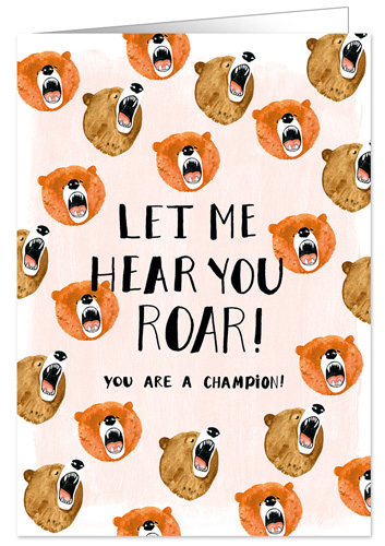 Let me hear you roar! You are a champion!