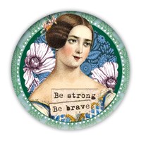 Magnet "Lady - Be strong Be brave" ... Ø 56 mm